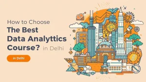 Read more about the article How to choose the best data analytics course in Delhi